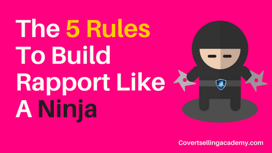 The 5 Rules To Build Rapport Like A Ninja